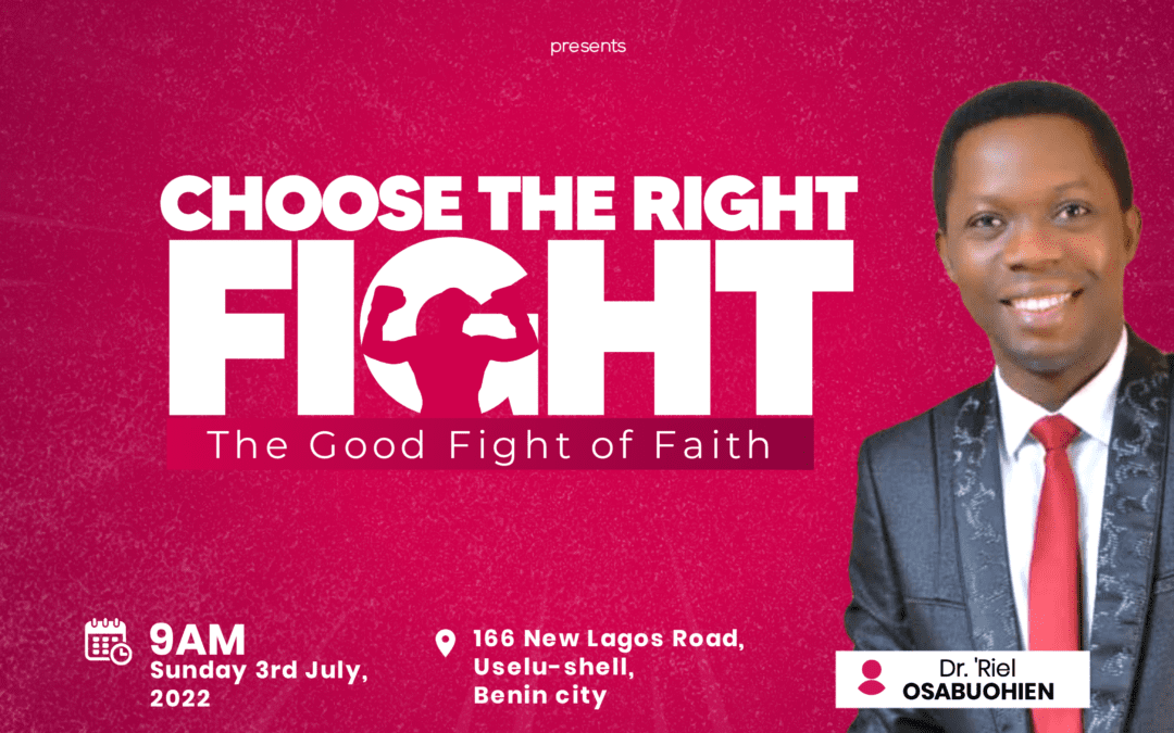 Choose the Right Fight – The Good Fight of Faith