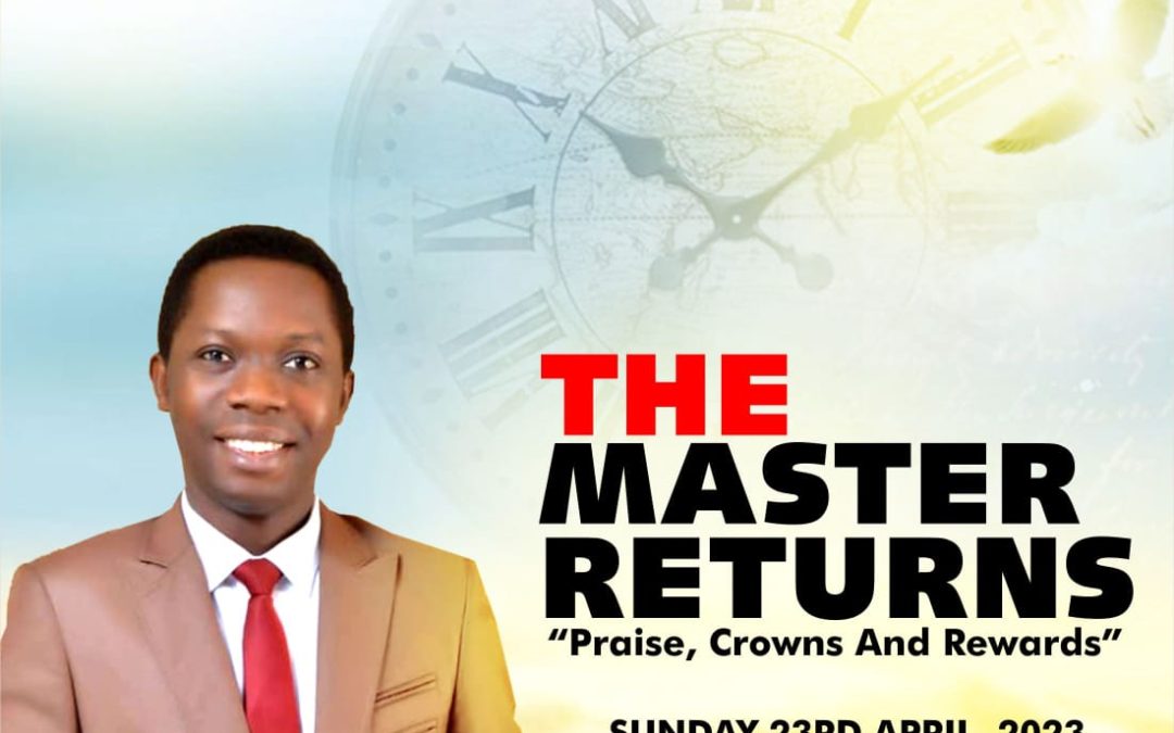 The Master Returns (Praise, Crowns and Rewards)