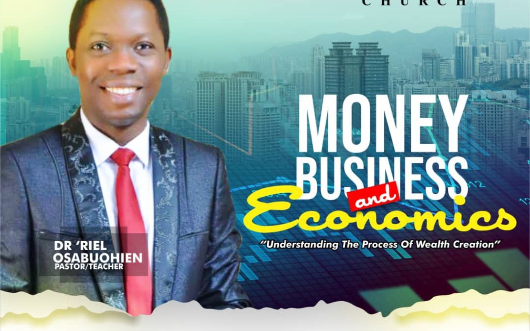 Money, Business and Economics – Understanding the process of wealth creation